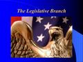 The Legislative Branch. How Congress is Organized.
