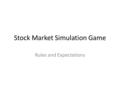 Stock Market Simulation Game Rules and Expectations.