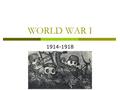 WORLD WAR I 1914-1918. Causes of World War ICauses of World War I - MANIAMANIA ilitarism ilitarism – policy of building up strong military forces to prepare.