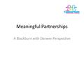 Meaningful Partnerships A Blackburn with Darwen Perspective.