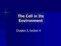 The Cell in Its Environment Chapter 3, Section 4.