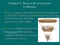 Chapter 1: Biomes & ecosystems 1.1 Biomes Biomes are regions with similar biotic & abiotic components (ex. BC & New Zealand are similar biomes because.