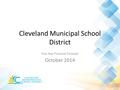 Five Year Financial Forecast October 2014 1 Cleveland Municipal School District.