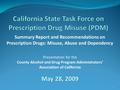 Summary Report and Recommendations on Prescription Drugs: Misuse, Abuse and Dependency Presentation for the County Alcohol and Drug Program Administrators’