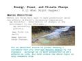 Energy, Power, and Climate Change 8.11 What Might Happen? M AKING P REDICTIONS  There are three main ways to make predictions about the effects of Earth's.