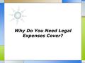 Why Do You Need Legal Expenses Cover?.  In our daily activities, at times we find ourselves on the wrong side of the law. This is rather serious since.