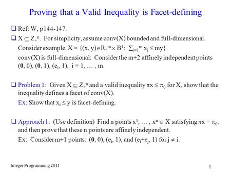 Proving that a Valid Inequality is Facet-defining  Ref: W, p144-147.  X  Z + n. For simplicity, assume conv(X) bounded and full-dimensional. Consider.