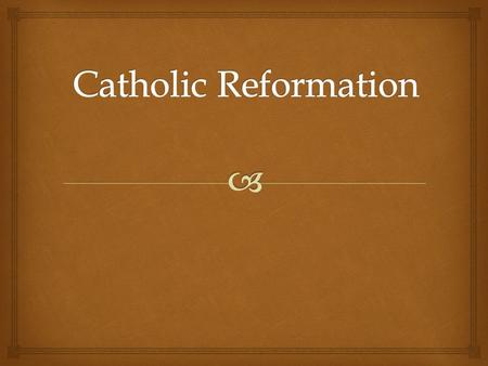  1.How did the Council of Trent reflect the new goals of the Catholic Church following The Protestant Reformation? 2. What was the Scientific Revolution?