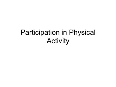 Participation in Physical Activity. Planner on the desk! Please write in your homework (below) to be in on Monday. In regards to goal setting and planning.