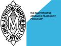 THE MORTON WEST ADVANCED PLACEMENT PROGRAM ®. PREPARE NOW TO SUCCEED IN COLLEGE A 1999 U.S. Department of Education study found that the strongest predictor.