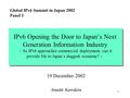 1 IPv6 Opening the Door to Japan’s Next Generation Information Industry － As IPv6 approaches commercial deployment, can it provide life to Japan’s sluggish.
