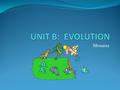 Messana Evolution Movie Clip SECTION #1B: Unicellular: Single–cell; 1 cell Ex: Bacteria Multicellular: 2 or more cells Ex: Algae Mammals: