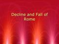 Decline and Fall of Rome Decline RAfter Marcus Aurelius, a series of bad military rulers paid the military but ignored all the other citizens RFor 50.