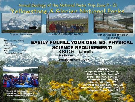 Annual Geology of the National Parks Trip June 7 - 21 Yellowstone & Glacier National Parks Itinerary Trip begins and ends in Salt Lake City, UT Fossil.