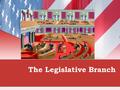 The Legislative Branch. Divisions at the Constitutional Convention The Virginia Plan Proposed a bicameral, or two-house, national legislature Each state.