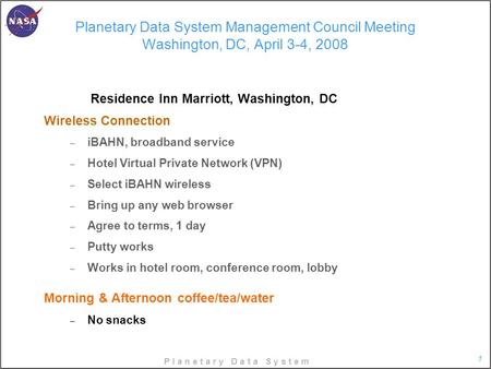P l a n e t a r y D a t a S y s t e m 1 Planetary Data System Management Council Meeting Washington, DC, April 3-4, 2008 Residence Inn Marriott, Washington,