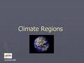 ©CSCOPE 2009 Climate Regions. ©CSCOPE 2009 Weather v. Climate ► Climate is the temperature and precipitation in an area over a long period of time. ►