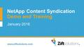 Www.ziftsolutions.com January 2016 Demo and Training NetApp Content Syndication.