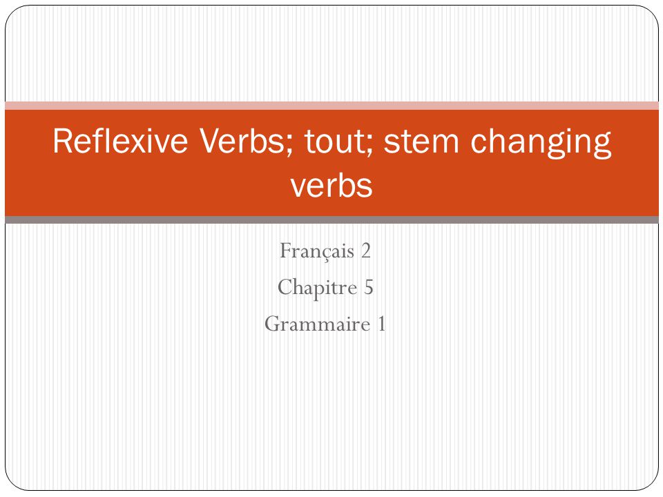 Reflexive Verbs; tout; stem changing verbs - ppt download