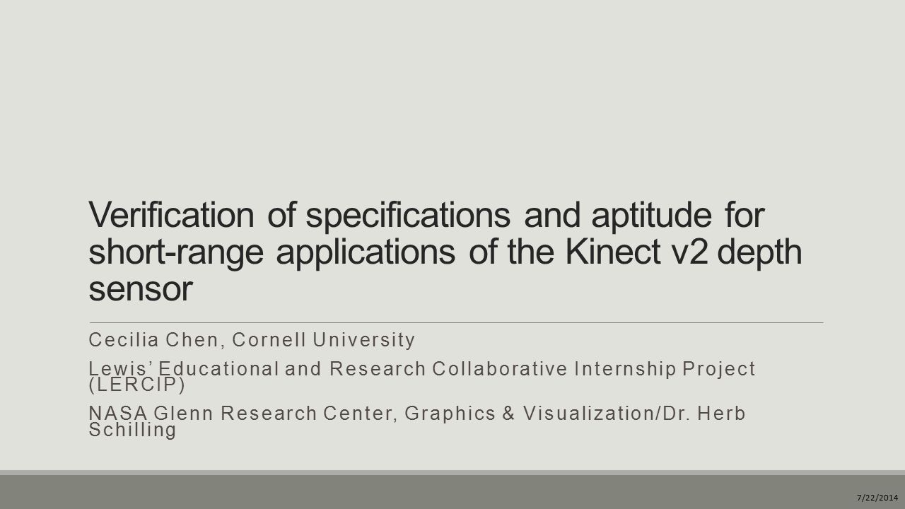 Verification of specifications and aptitude for short-range applications of  the Kinect v2 depth sensor Cecilia Chen, Cornell University Lewis'  Educational. - ppt video online download