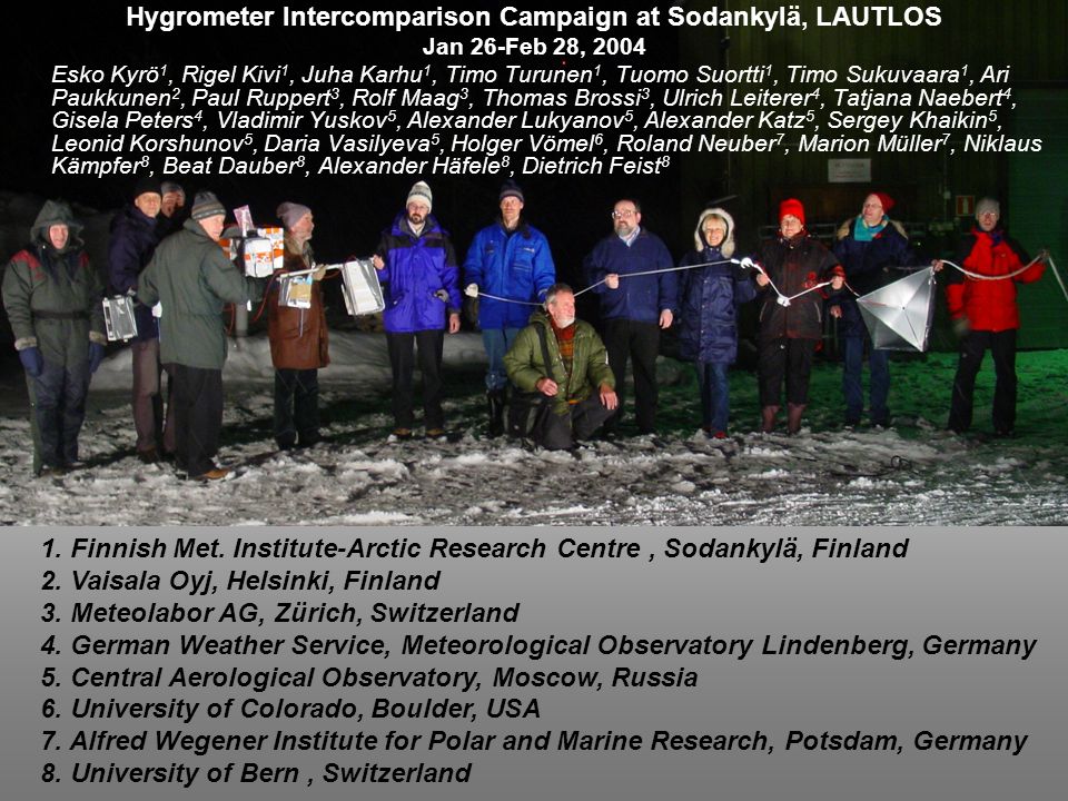 Hygrometer Intercomparison Campaign at Sodankylä, LAUTLOS Jan 26-Feb 28,  2004 Esko Kyrö 1, Rigel Kivi 1, Juha Karhu 1, Timo Turunen 1, Tuomo Suortti  1, - ppt download