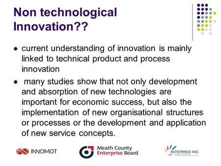 Non technological Innovation?? current understanding of innovation is mainly linked to technical product and process innovation many studies show that.