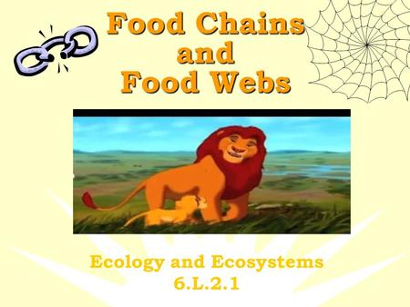Food Chains and Food Webs Ecology and Ecosystems 6.L.2.1.