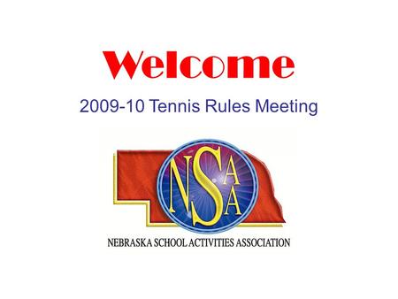 Welcome 2009-10 Tennis Rules Meeting Dates to Remember BoysGirls Aug. 17 1 st Day of PracticeMar. 1 Aug. 27First ContestMar. 18 Sept. 28B District EntriesMay.