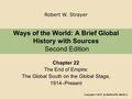 Ways of the World: A Brief Global History with Sources Second Edition Chapter 22 The End of Empire: The Global South on the Global Stage, 1914–Present.