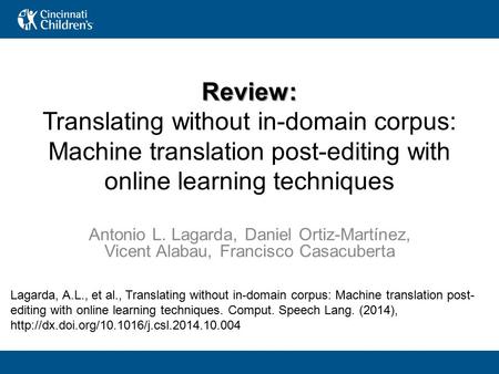 Review: Review: Translating without in-domain corpus: Machine translation post-editing with online learning techniques Antonio L. Lagarda, Daniel Ortiz-Martínez,