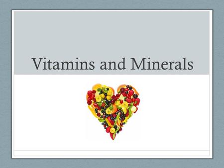 Vitamins and Minerals. The Dietary Reference Intakes (DRI) Establishing Nutrient Recommendations Estimated Average Requirement (EAR): requirement of a.