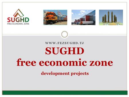 WWW.FEZSUGHD.TJ SUGHD free economic zone development projects.
