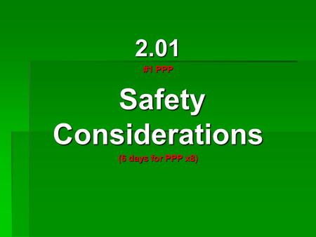 2.01 #1 PPP Safety Considerations Safety Considerations (6 days for PPP x8)