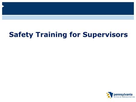Safety Training for Supervisors. Welcome and Objectives 2 This web-based course is designed for supervisors of all commonwealth agencies. To explain the.