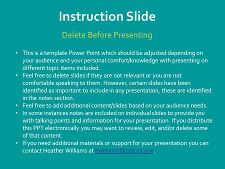 Instruction Slide Delete Before Presenting This is a template Power Point which should be adjusted depending on your audience and your personal comfort/knowledge.