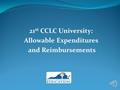 21 st CCLC University: Allowable Expenditures and Reimbursements.