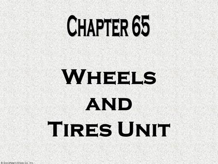 © Goodheart-Willcox Co., Inc. Wheels and Tires Unit.