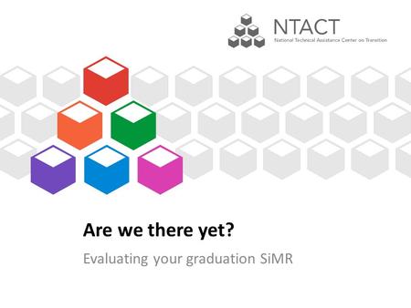 Are we there yet? Evaluating your graduation SiMR.
