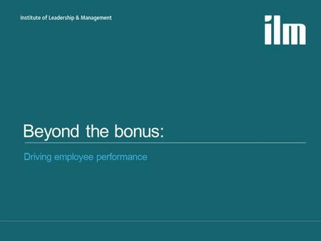 Beyond the bonus: Driving employee performance. Methodology »Aims: » Employee perceptions (jobs, training, performance & reward) » Manager v Employee.