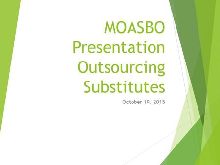 MOASBO Presentation Outsourcing Substitutes October 19. 2015.
