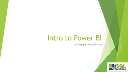 Intro to Power BI Azhagappan Arunachalam.  Senior Database Architect   PowerBICentral.com  (blog on getting started.