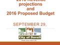 2016 Revenue projections and 2016 Proposed Budget SEPTEMBER 29, 2015.