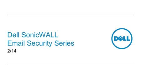 Dell SonicWALL Email Security Series 2/14. Confidential 2 Dell SonicWALL Email Security solutions Product overview Agenda About email threats Protecting.