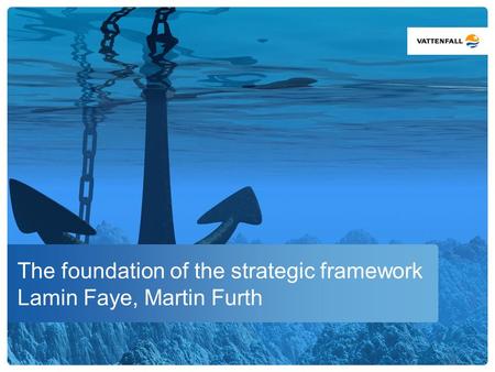 The foundation of the strategic framework Lamin Faye, Martin Furth.
