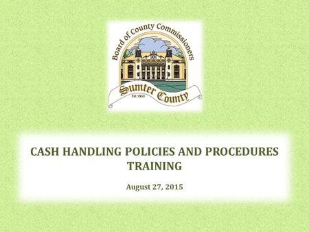 CASH HANDLING POLICIES AND PROCEDURES TRAINING