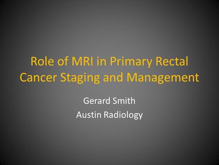 Role of MRI in Primary Rectal Cancer Staging and Management