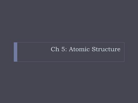 Ch 5: Atomic Structure. warmup All matter is composed of very small particles called atoms. In middle school science you learned about the atom. 1. Draw.