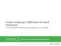 1Info-Tech Research Group Vendor Landscape: CRM Suites for Small Enterprises Info-Tech Research Group, Inc. Is a global leader in providing IT research.