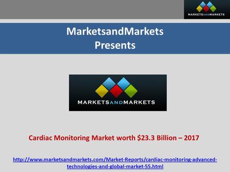 MarketsandMarkets Presents Cardiac Monitoring Market worth $23.3 Billion – 2017