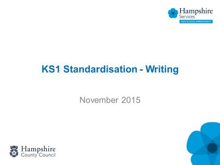 KS1 Standardisation - Writing November 2015. Aims of the session To support the accuracy and consistency of teachers’ judgments through: –Discussion of.